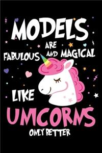 Models Are Fabulous And Magical Like Unicorns Only Better