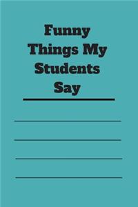 Funny Things My Students Say