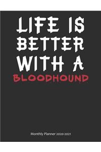 Life is Better With A Bloodhound Monthly Planner 2020-2021