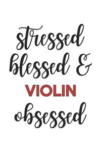Stressed Blessed and Violin Obsessed Violin Lover Violin Obsessed Notebook A beautiful