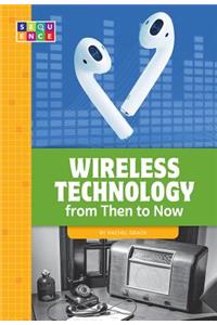 Wireless Technology from Then to Now