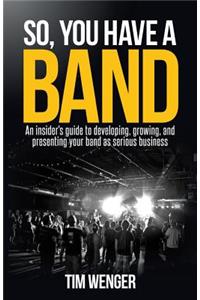 So You Have A Band