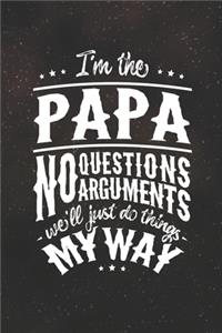 I'm The Papa No Question No Arguments We'll Just Do Things My Way