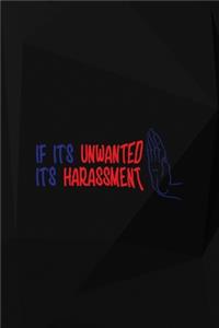 If It's Unwanted It's Harassment