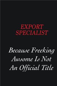 Export Specialist Because Freeking Awsome is not an official title: Writing careers journals and notebook. A way towards enhancement