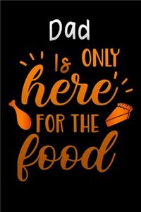 Dad is only here for the food