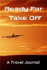 Ready For Take Off - A Travel Journal