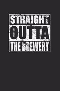 Straight Outta The Brewery 120 Page Notebook Lined Journal for Brew Lovers