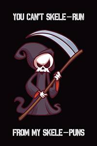You Can't Skele-Run From My Skele-Puns