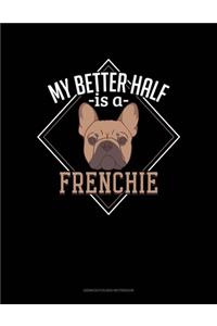 My Better Half Is A Frenchie