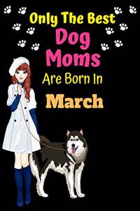 Only The Best Dog Moms Are Born In March