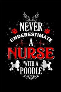 Never underestimate a nurse with a Poodle: Never underestimate a nurse with a Poodle Journal/Notebook Blank Lined Ruled 6x9 100 Pages