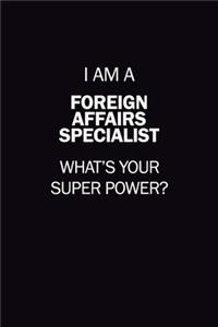 I Am A Foreign Affairs Specialist, What's Your Super Power?