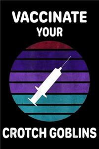 Vaccinate Your Crotch Goblins