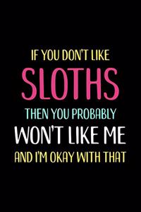 If You Don't Like Sloths Then You Probably Won't Like Me and I'm OK With That