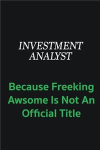 Investment Analyst because freeking awsome is not an offical title