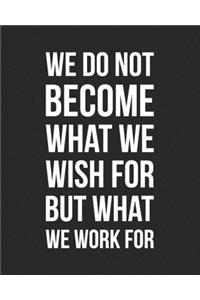2020 Monthly & Weekly Planner We Do Not Become What We Wish For But What We Work For