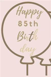 Happy 85th Birth day: 85th Birthday Gift / Journal / Notebook / Unique Birthday Card Alternative Quote