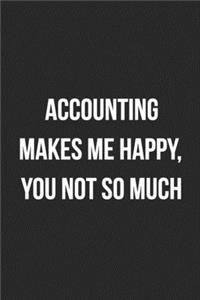 Accounting Makes Me Happy, You Not So Much