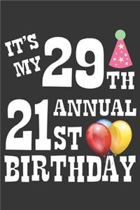 Its My 29th Annual 21st Birthday Notebook