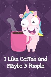 I Like Coffee And Maybe 3 People