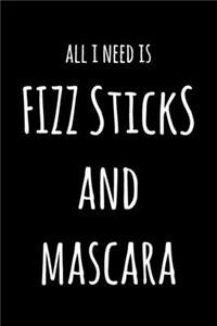 All I Need Is FIZZ Sticks And Mascara