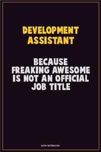 Development Assistant, Because Freaking Awesome Is Not An Official Job Title