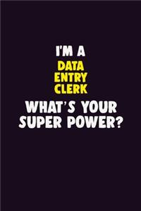 I'M A data entry clerk, What's Your Super Power?