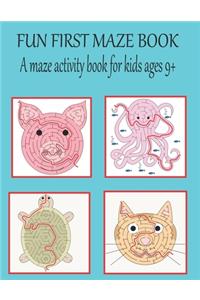 Fun first maze book A maze activity book for kids ages 9+