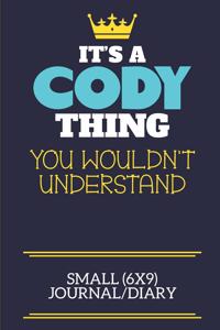 It's A Cody Thing You Wouldn't Understand Small (6x9) Journal/Diary