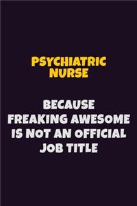 Psychiatric nurse, Because Freaking Awesome Is Not An Official Job Title