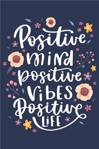Positive mind positive vibes positive life