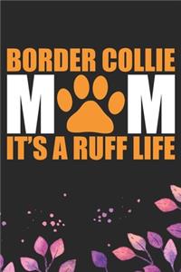 Border Collie Mom It's A Ruff Life