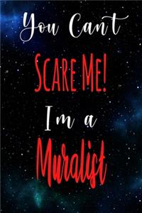 You Can't Scare Me! I'm A Muralist