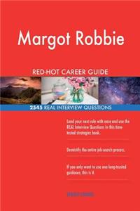 Margot Robbie RED-HOT Career Guide; 2545 REAL Interview Questions