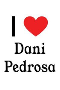 I Love Dani Pedrosa