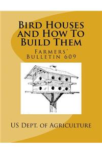 Bird Houses and How To Build Them