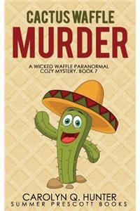 Cactus Waffle Murder