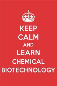 Keep Calm and Learn Chemical Biotechnology: Chemical Biotechnology Designer Notebook