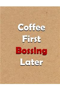 Coffee First Bossing Later