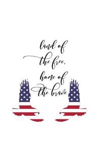 Land of the Free Home of the Brave