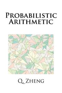 Probabilistic Arithmetic