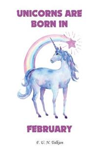 Unicorns Are Born in February: Unicorns Are Born in February, Unicorn, Unicorns, Notebook, Diary, Journal, Funny Notebooks