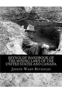 Reynolds' Handbook of the Mining Laws of the United States and Canada