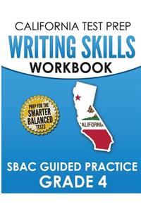 CALIFORNIA TEST PREP Writing Skills Workbook SBAC Guided Practice Grade 4