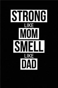 Strong Like Mom Smell Like Dad: Blank Lined Notebook Journal for Kids