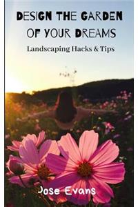 Design the Garden of Your Dreams
