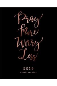 Pray More Worry Less, 2019 Weekly Planner