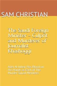 The Saudi Foreign Minister - Culprit and Murderer of Journalist Khashoggi