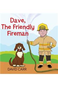 Dave, The Friendly Fireman